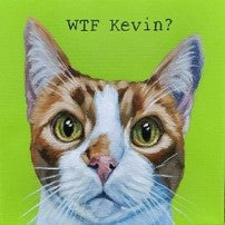 Corbello - 8"x 8" Canvas Print - 'WTF Kevin'